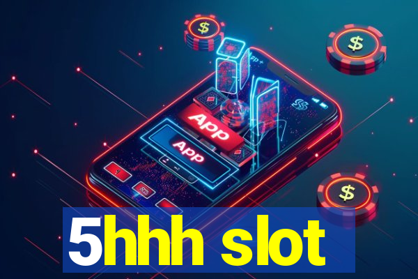 5hhh slot